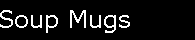 Catalog - Soup Mugs